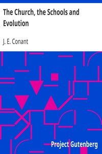 The Church, the Schools and Evolution by J. E. (Judson Eber) Conant
