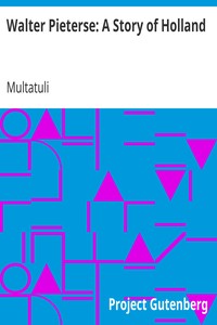 Walter Pieterse: A Story of Holland by Multatuli