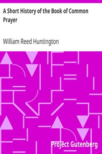 A Short History of the Book of Common Prayer by William Reed Huntington
