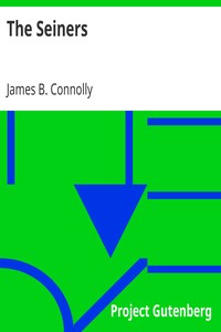 The Seiners by James B. (James Brendan) Connolly