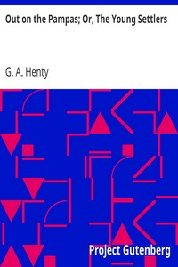 Out on the Pampas; Or, The Young Settlers by G. A. (George Alfred) Henty
