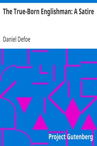 The True-Born Englishman: A Satire by Daniel Defoe