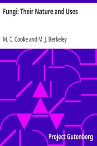 Fungi: Their Nature and Uses by M. C. (Mordecai Cubitt) Cooke