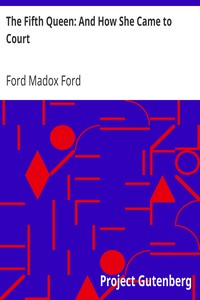 The Fifth Queen: And How She Came to Court by Ford Madox Ford