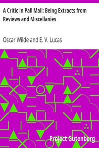 A Critic in Pall Mall: Being Extracts from Reviews and Miscellanies by Oscar Wilde