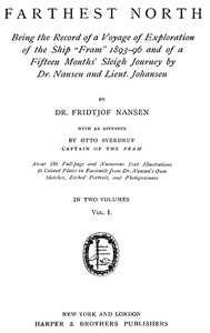 Farthest North, Vol. I
Being the Record of a Voyage of Exploration of the Ship 'Fram' 1893-1896 by Fridtjof Nansen