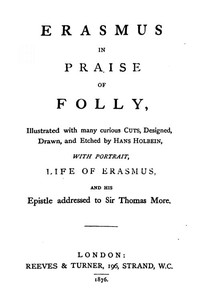 In Praise of Folly
Illustrated with Many Curious Cuts by Desiderius Erasmus