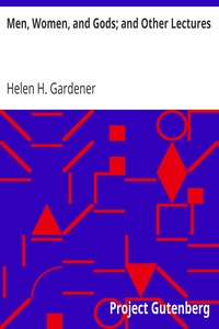 Men, Women, and Gods; and Other Lectures by Helen H. (Helen Hamilton) Gardener