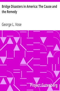 Bridge Disasters in America: The Cause and the Remedy by George L. (George Leonard) Vose