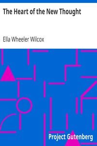 The Heart of the New Thought by Ella Wheeler Wilcox