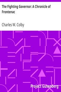 The Fighting Governor: A Chronicle of Frontenac by Charles W. (Charles William) Colby