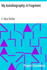 My Autobiography: A Fragment by F. Max (Friedrich Max) Müller