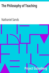 The Philosophy of Teaching
The Teacher, The Pupil, The School by Nathaniel Sands