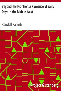 Beyond the Frontier: A Romance of Early Days in the Middle West by Randall Parrish