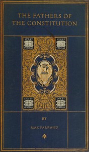 The Fathers of the Constitution: A Chronicle of the Establishment of the Union by Max Farrand