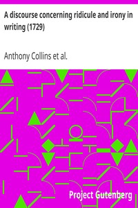 A discourse concerning ridicule and irony in writing (1729) by Anthony Collins
