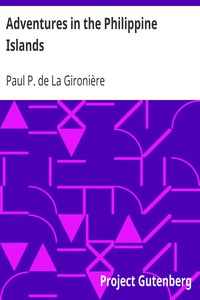 Adventures in the Philippine Islands by Paul P. de La Gironière