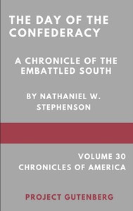 The Day of the Confederacy: A Chronicle of the Embattled South by Nathaniel W. (Nathaniel Wright) Stephenson