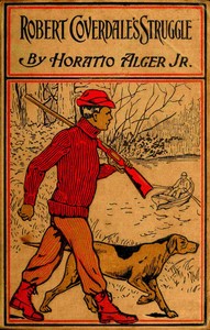 Robert Coverdale's Struggle by Horatio Alger