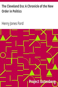 The Cleveland Era: A Chronicle of the New Order in Politics by Henry Jones Ford