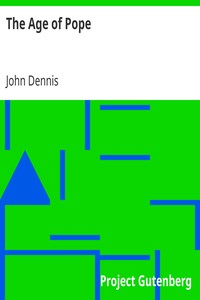 The Age of Pope
(1700-1744) by John Dennis