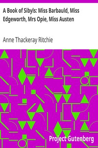 A Book of Sibyls: Miss Barbauld, Miss Edgeworth, Mrs Opie, Miss Austen by Anne Thackeray Ritchie