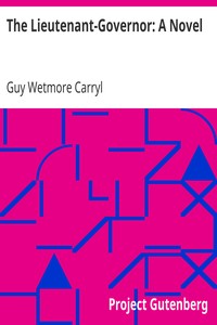 The Lieutenant-Governor: A Novel by Guy Wetmore Carryl