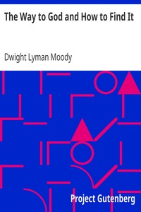 The Way to God and How to Find It by Dwight Lyman Moody