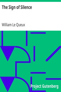 The Sign of Silence by William Le Queux