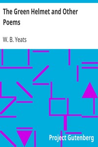 The Green Helmet and Other Poems by W. B. (William Butler) Yeats