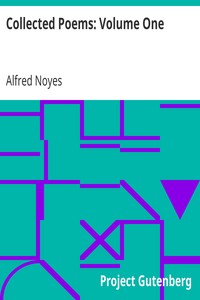 Collected Poems: Volume One by Alfred Noyes