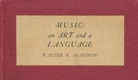 Music: An Art and a Language by Walter Raymond Spalding