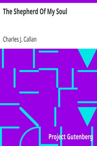 The Shepherd Of My Soul by Charles J. (Charles Jerome) Callan