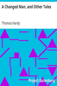 A Changed Man, and Other Tales by Thomas Hardy