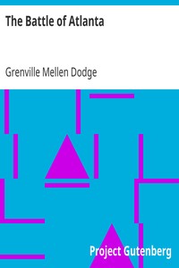 The Battle of Atlanta
and Other Campaigns, Addresses, Etc. by Grenville Mellen Dodge