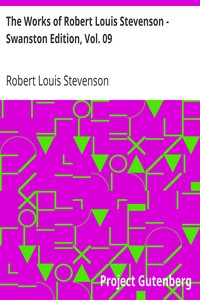 The Works of Robert Louis Stevenson - Swanston Edition, Vol. 09 by Robert Louis Stevenson