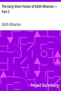 The Early Short Fiction of Edith Wharton — Part 2 by Edith Wharton