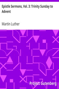 Epistle Sermons, Vol. 3: Trinity Sunday to Advent by Martin Luther