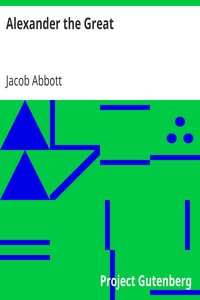 Alexander the Great
Makers of History by Jacob Abbott