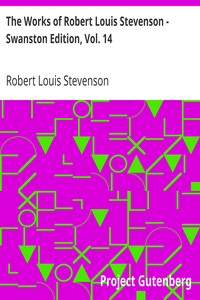 The Works of Robert Louis Stevenson - Swanston Edition, Vol. 14 by Robert Louis Stevenson