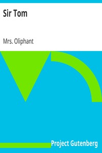 Sir Tom by Mrs. (Margaret) Oliphant