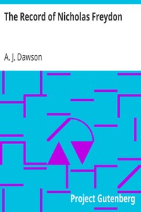The Record of Nicholas Freydon
An Autobiography by A. J. (Alec John) Dawson