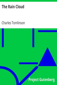 The Rain Cloud
or, An Account of the Nature, Properties, Dangers and Uses of Rain in Various Parts of the World by Charles Tomlinson