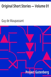 Original Short Stories — Volume 01 by Guy de Maupassant