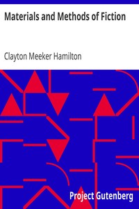 Materials and Methods of Fiction
With an Introduction by Brander Matthews by Clayton Meeker Hamilton