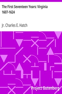 The First Seventeen Years: Virginia 1607-1624 by Charles E. Hatch