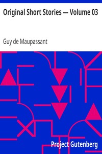 Original Short Stories — Volume 03 by Guy de Maupassant