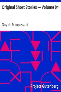 Original Short Stories — Volume 04 by Guy de Maupassant