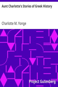 Aunt Charlotte's Stories of Greek History by Charlotte M. (Charlotte Mary) Yonge