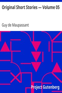 Original Short Stories — Volume 05 by Guy de Maupassant